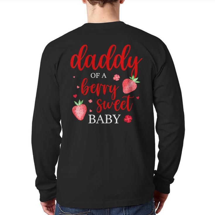 Daddy Of A Berry Sweet One Strawberry Baby First Birthday Long Sleeve T-Shirt Back Print