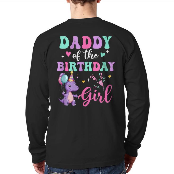 Daddy Of The Birthday For Girl Dinosaur T-Rex Party Family Long Sleeve T-Shirt Back Print