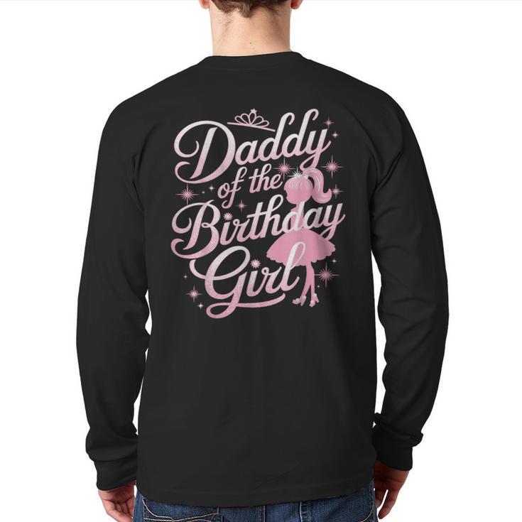 Daddy Of The Birthday Girl Doll Birthday Kid Family Matching Long Sleeve T-Shirt Back Print