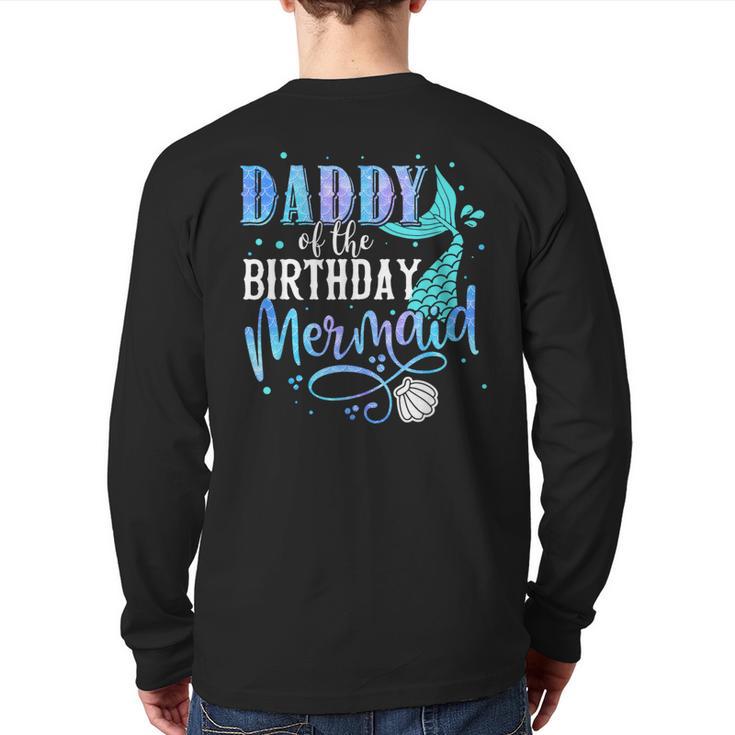 Daddy Of The Birthday Mermaid Family Matching Dad Papa Long Sleeve T-Shirt Back Print