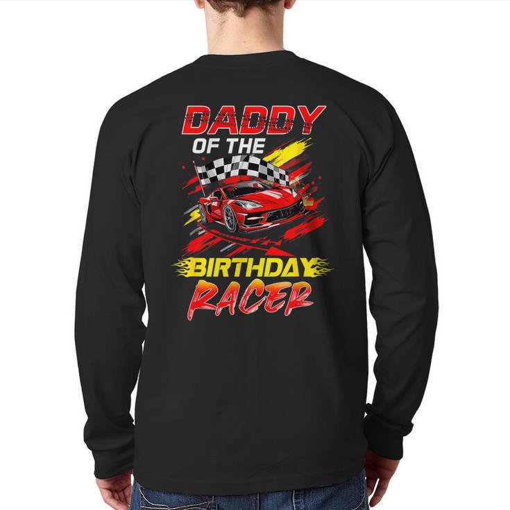 Daddy Of The Birthday Racer Race Car Party Family Matching Long Sleeve T-Shirt Back Print