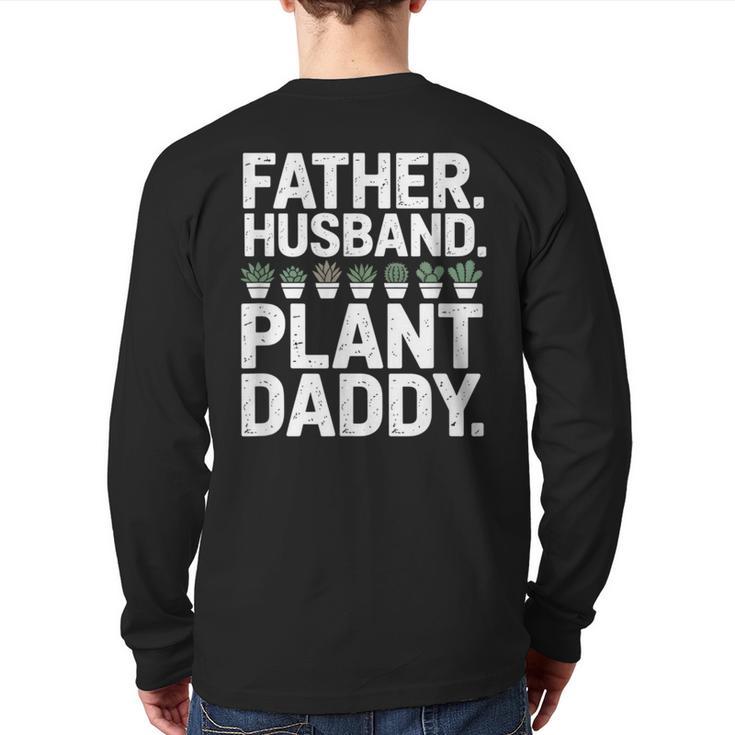 Daddy Quote Plant Dad Father Husband Plant Daddy Long Sleeve T-Shirt Back Print