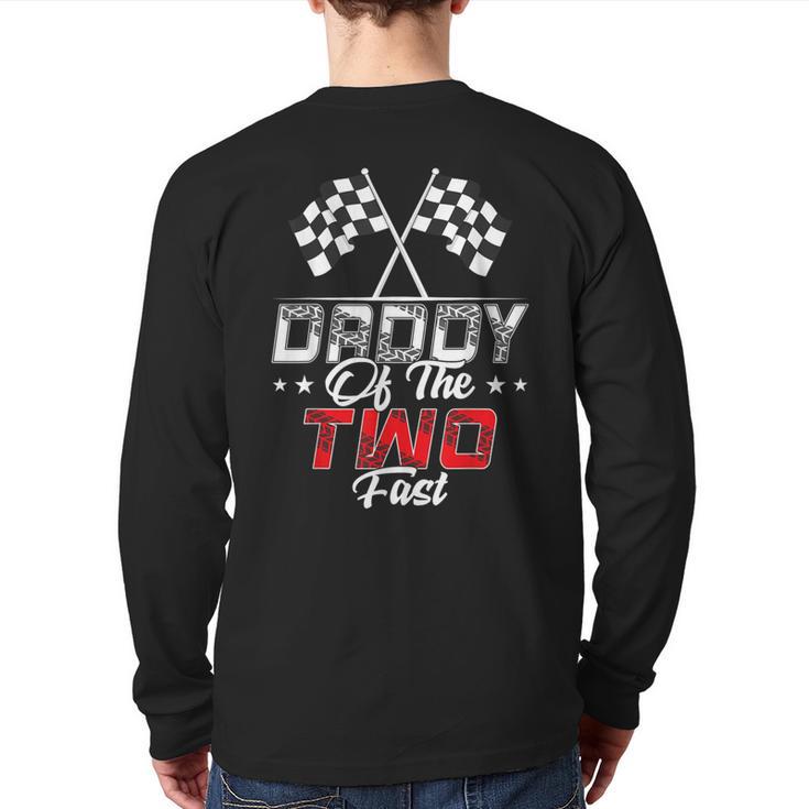 Daddy Of The Two Fast Second Birthday Racing Car Family Long Sleeve T-Shirt Back Print