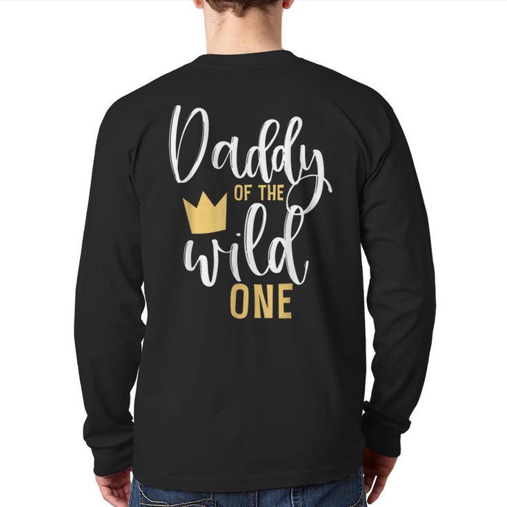 Daddy Of The Wild One Shirt 1st Birthday First Thing Dad Tee Long Sleeve T-Shirt Back Print