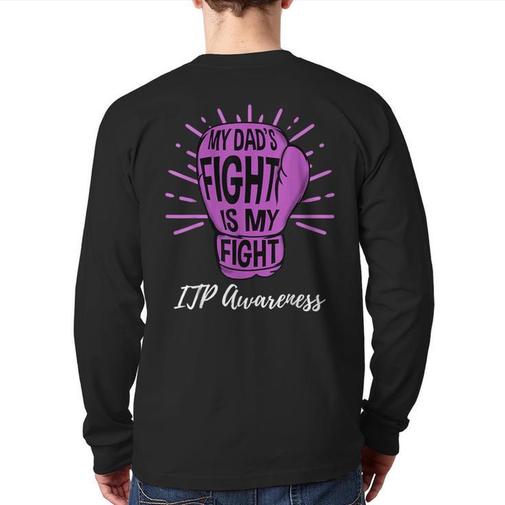 My Dads Fight Is My Fight Immune ITP Awareness Long Sleeve T-Shirt Back Print