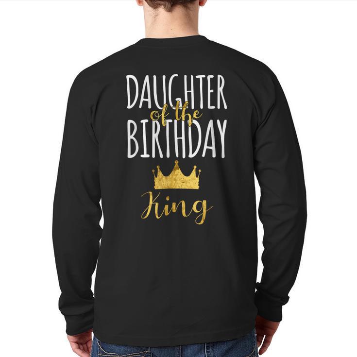 Daughter Of The Birthday King Bday Party Idea For Dad Long Sleeve T-Shirt Back Print