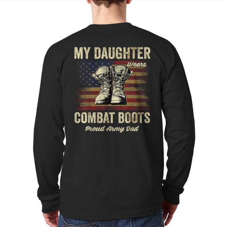 My Daughter Wears Combat Boots Proud Army Dad Veteran Day Long Sleeve T-Shirt Back Print