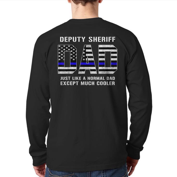 Deputy Sheriff Dad Much Cooler Fathers Day Thin Blue Line Long Sleeve T-Shirt Back Print