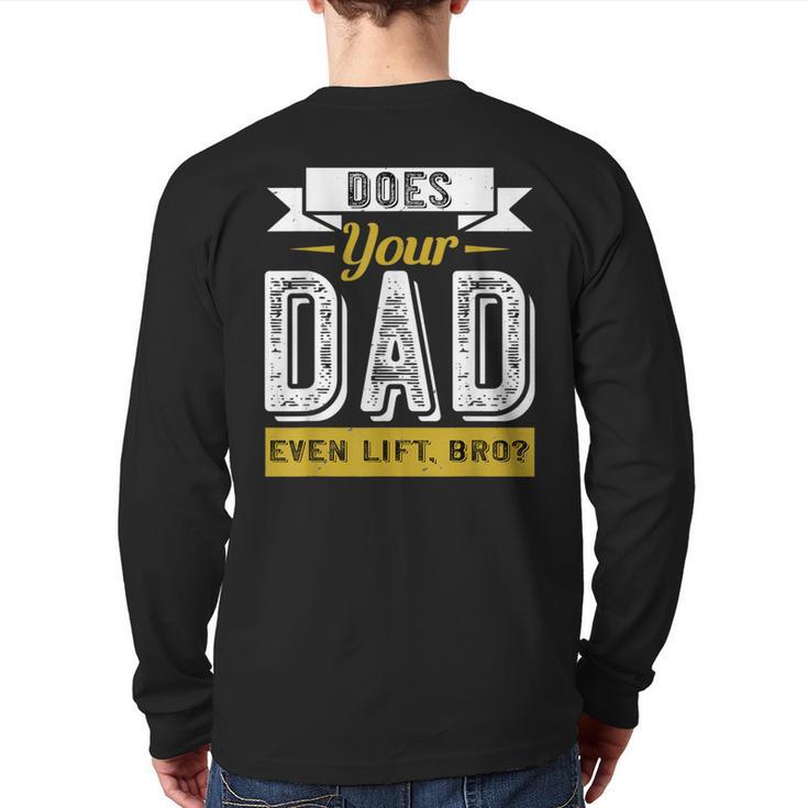 Does Your Dad Even Lift Bro Gym Lover's Long Sleeve T-Shirt Back Print