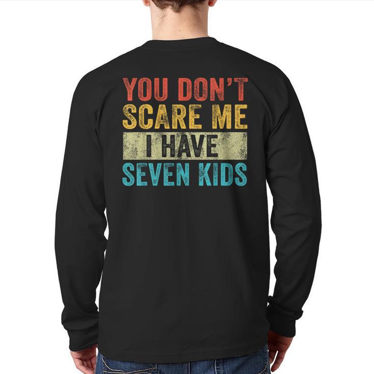 You Don't Scare Me I Have Seven Kids Mom Dad Vintage Retro Long Sleeve T-Shirt Back Print