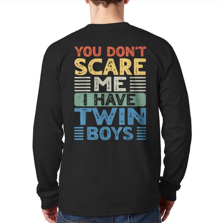 You Don't Scare Me I Have Twin Boys Dad Mom Long Sleeve T-Shirt Back Print