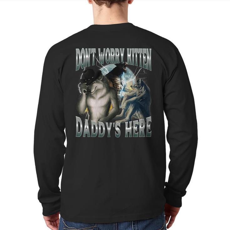 Don't Worry Kitten Daddy's Here Cool Alpha Wolf Meme Long Sleeve T-Shirt Back Print