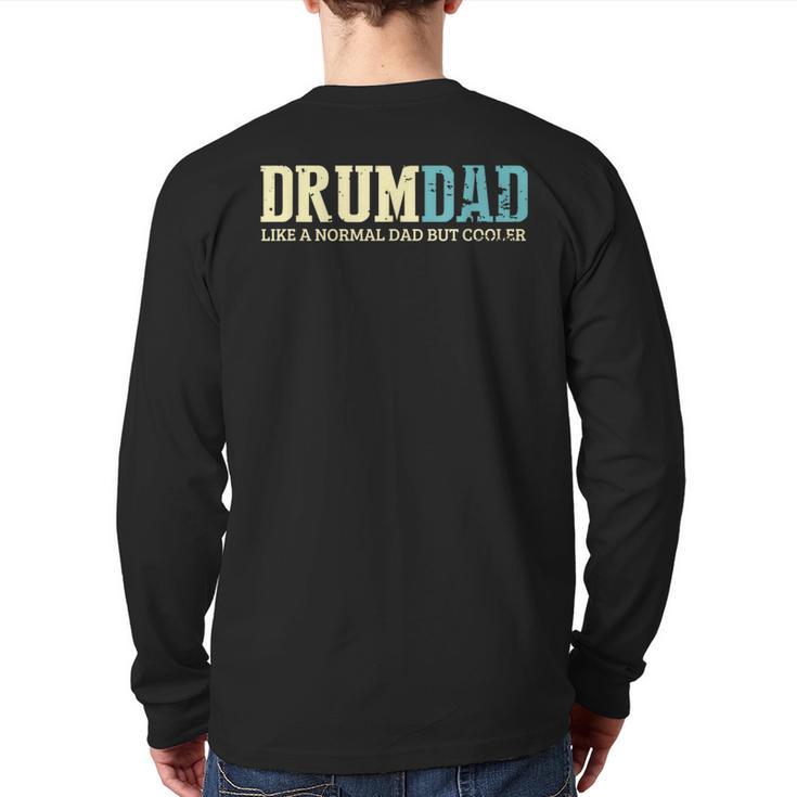 Drum Dad Like A Normal Dad But Cooler Shirt Music Dad Long Sleeve T-Shirt Back Print