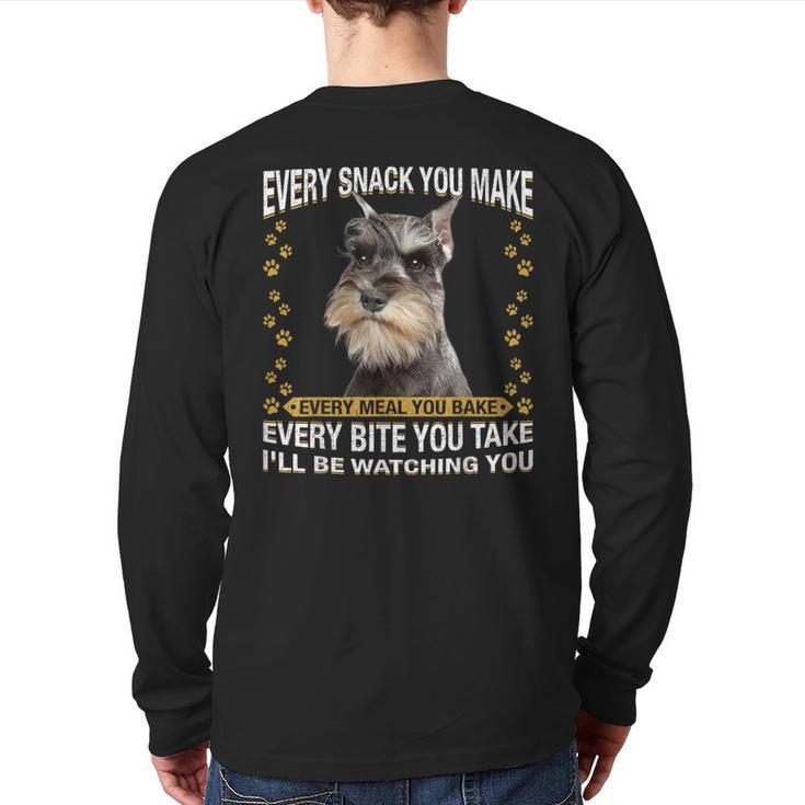 Every Snack You Make Miniature Schnauzer Dog Mom Dad Long Sleeve T-Shirt Back Print