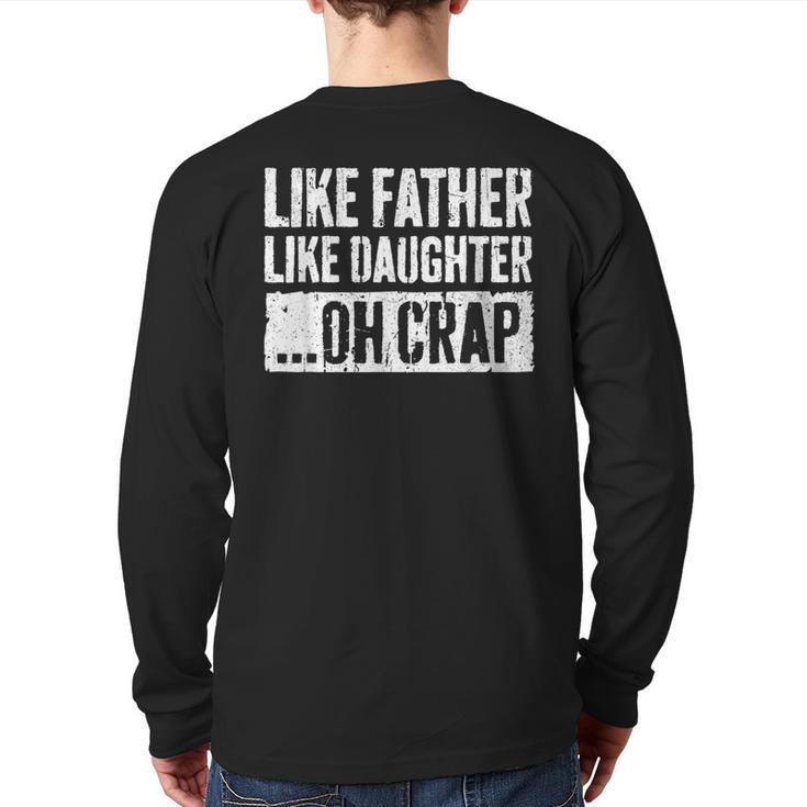 Like Father Like Daughter Oh Crap Shirt Men Dad Fathers Day Long Sleeve T-Shirt Back Print