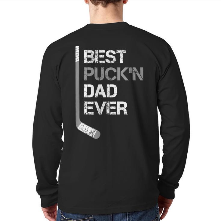 Father's Day Hockey Dad Best Puck'n Dad Ever Long Sleeve T-Shirt Back Print