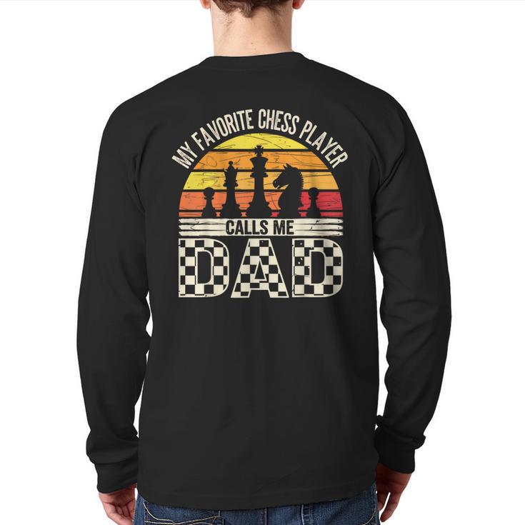 My Favorite Chess Player Calls Me Dad Chess Dad Chess Player Long Sleeve T-Shirt Back Print