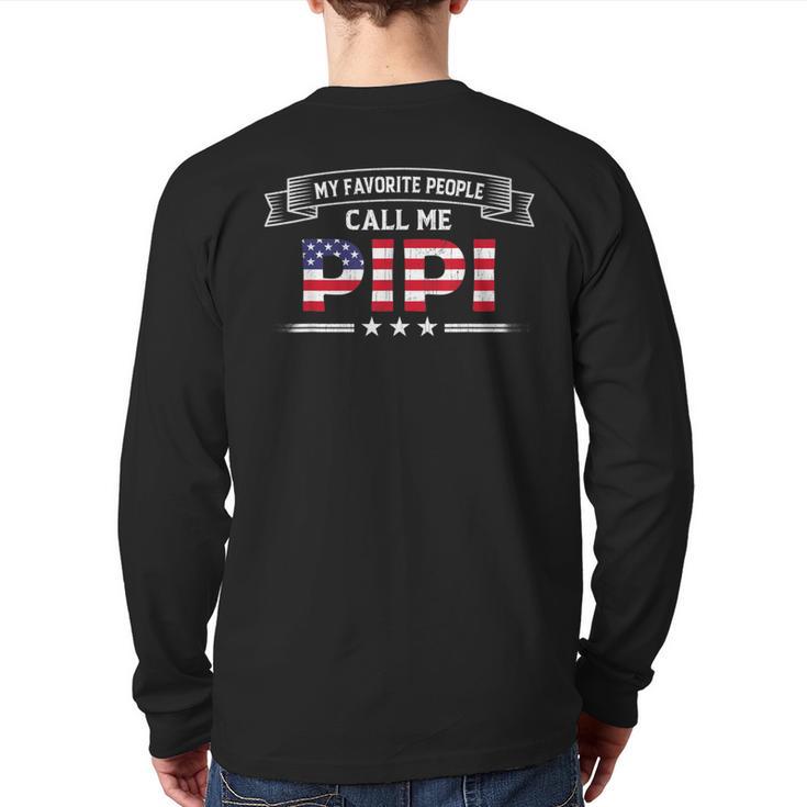 My Favorite People Call Me Pipi USA Flag Dad Father's Day For Men Long Sleeve T-Shirt Back Print