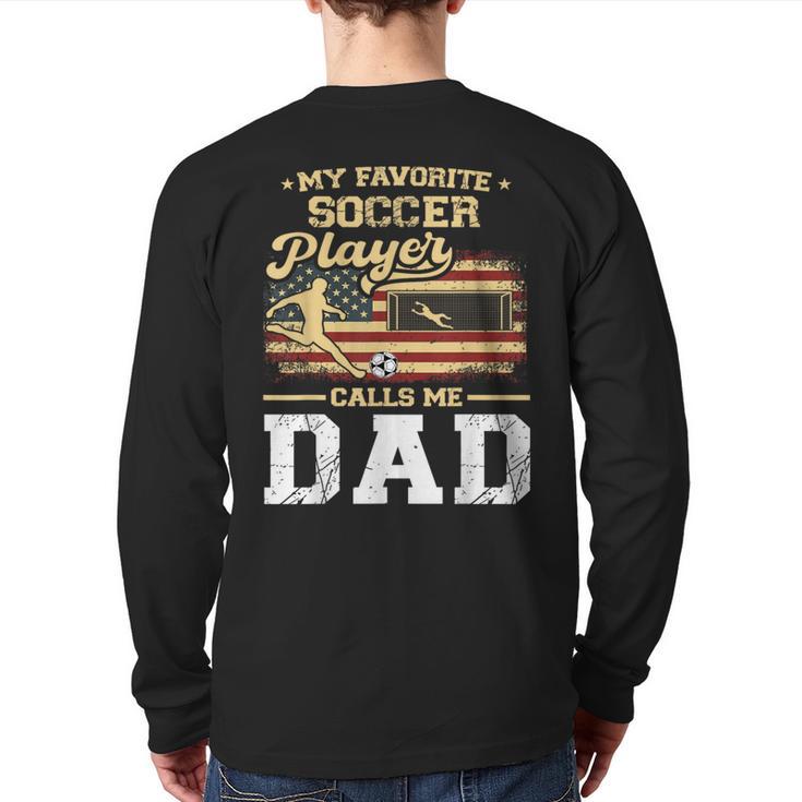 My Favorite Soccer Player Calls Me Dad US Flag Fathers Day Long Sleeve T-Shirt Back Print