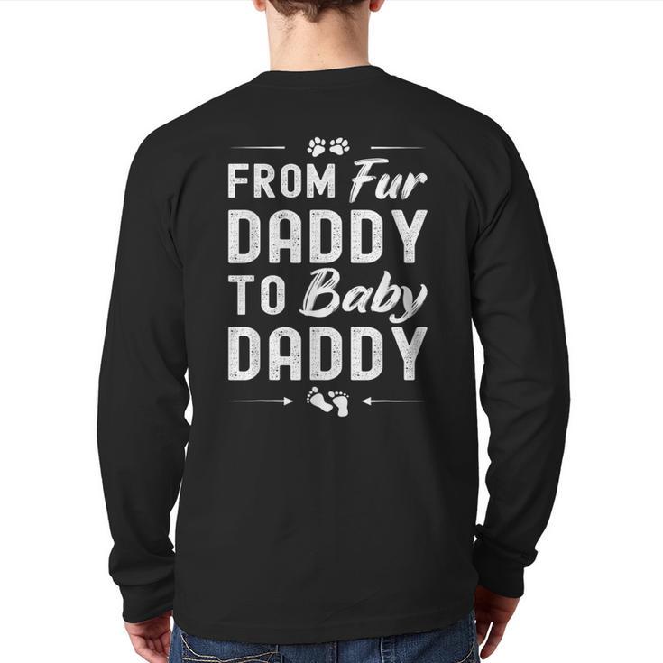 From Fur Daddy To Baby Daddy Dog Dad Fathers Pregnancy Small Long Sleeve T-Shirt Back Print