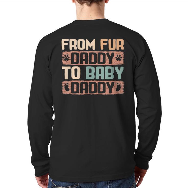 From Fur Daddy To Baby Daddy Dog Dad Pregnancy Announc Long Sleeve T-Shirt Back Print