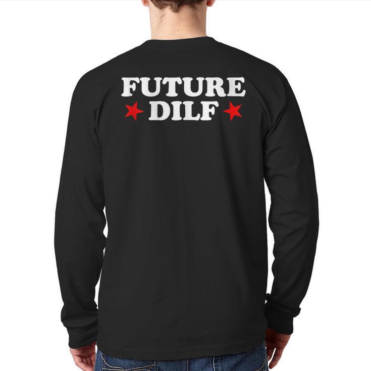 Future DILF Sarcastic Hot Dad Statement Sarcasm Humor Long Sleeve T-Shirt Back Print