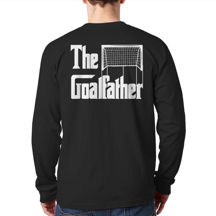 The Goalfather Dad Soccer Goalkeeper Goalie Coach Footballer Long Sleeve T-Shirt Back Print