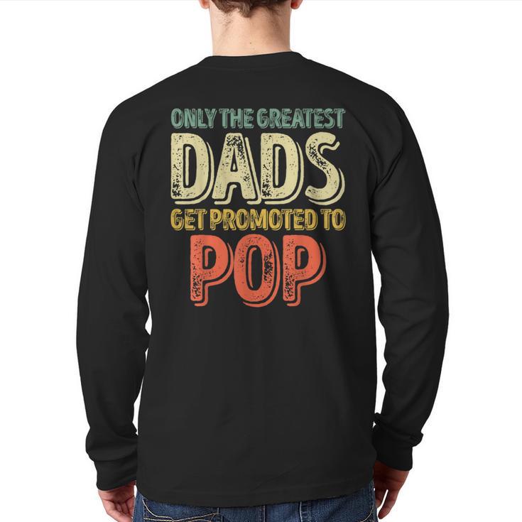 Only The Greatest Dads Get Promoted To Pop Long Sleeve T-Shirt Back Print