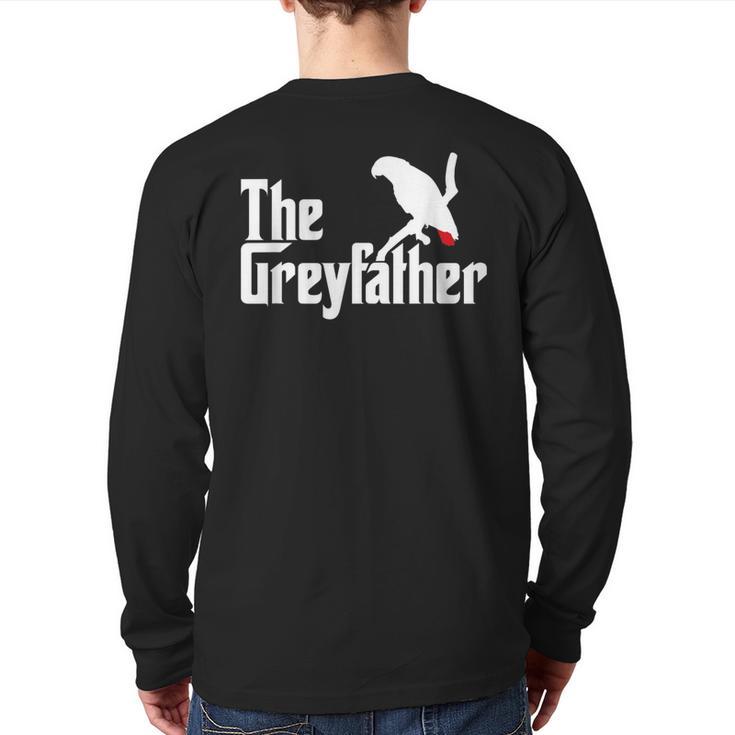 The Greyfather African Grey Parrot Lovers Bird's Dad Long Sleeve T-Shirt Back Print