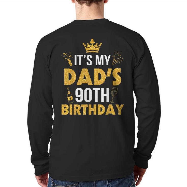Happy Father Daddy 90 Years Old It's My Dad's 90th Birthday Long Sleeve T-Shirt Back Print