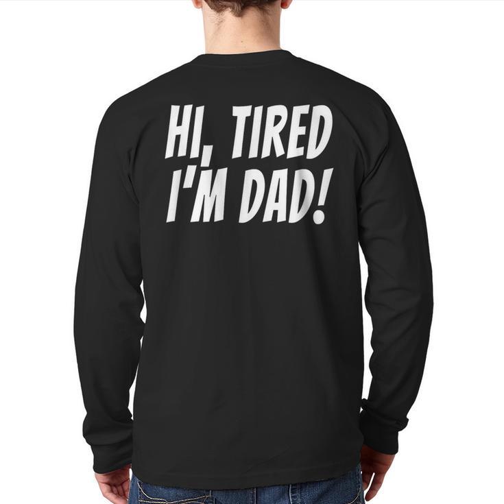 Hi Tired I'm Dad Dad Joke T-Shirt King Of Bad Jokes Long Sleeve T-Shirt Back Print