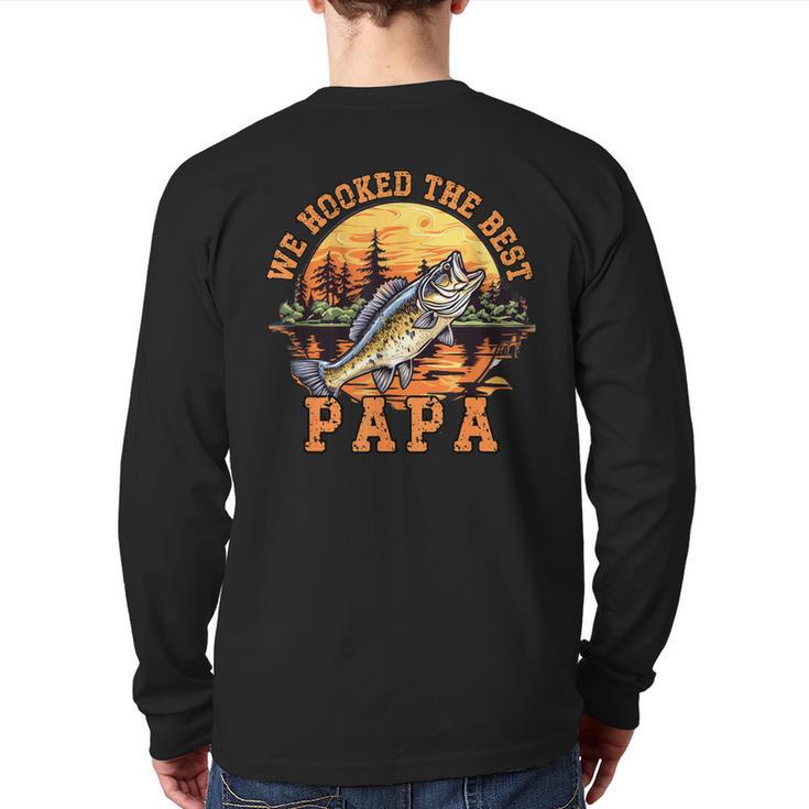 We Hooked The Best Papa Ever Fishing Dad Papa's Day Long Sleeve T-Shirt Back Print