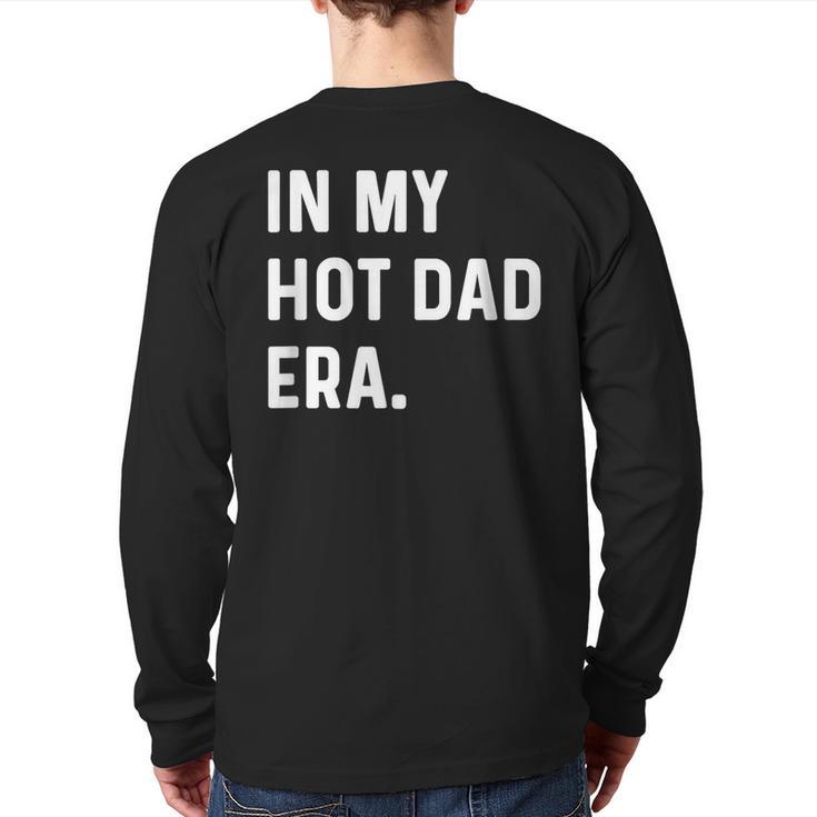 In My Hot Dad Era Adult Humor Saying Long Sleeve T-Shirt Back Print