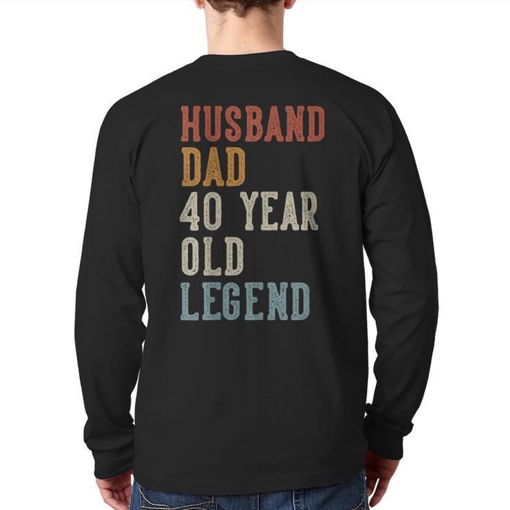 Husband Dad 40 Year Old Legend 40th Birthday Long Sleeve T-Shirt Back Print