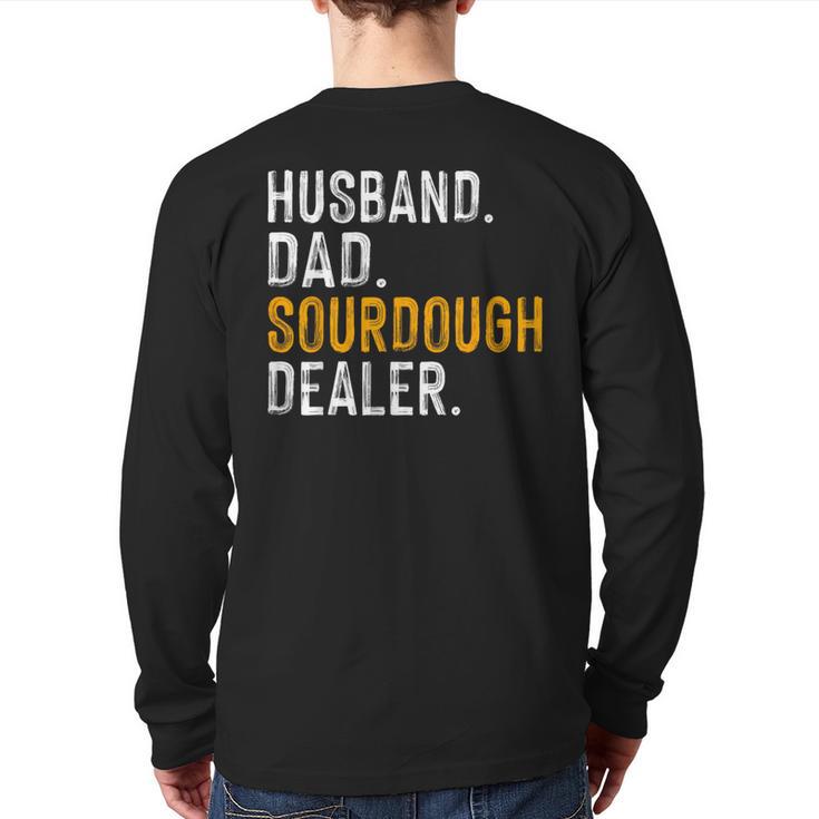 Husband Dad Sourdough Dealer Sourdough Baker Long Sleeve T-Shirt Back Print