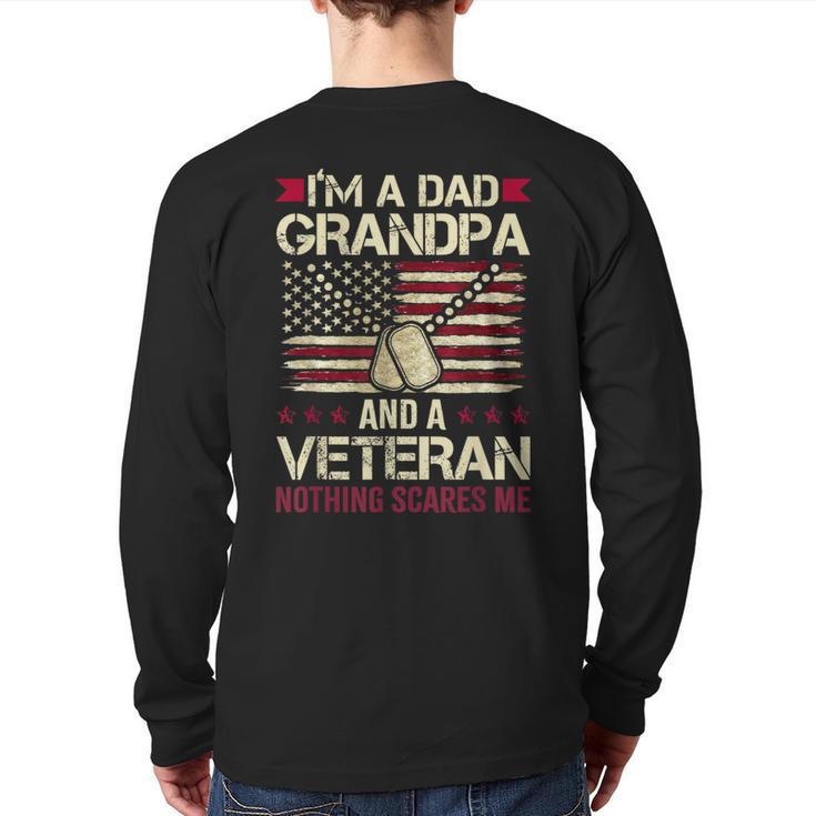 I'm a Dad Grandpa And a Veteran Nothing Scares Me Long Sleeve T-Shirt Back Print