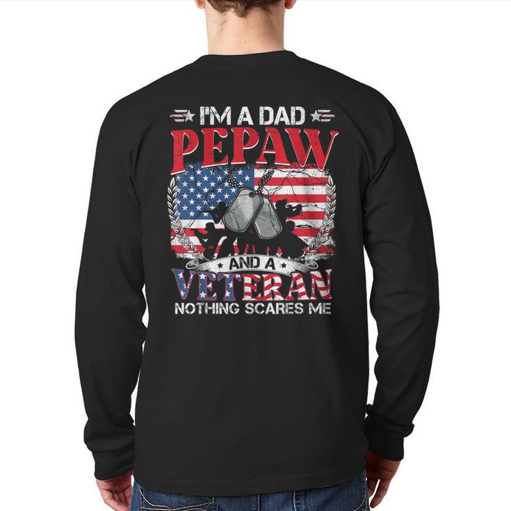 I'm Dad Pepaw Veteran Nothing Scares Me Father's Day Long Sleeve T-Shirt Back Print