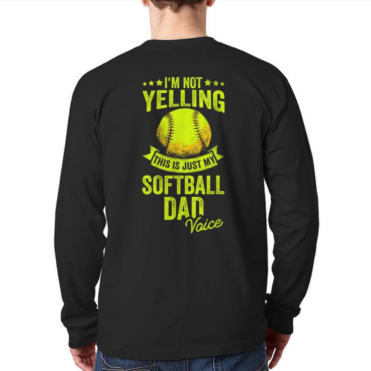 I'm Not Yelling This Is Just My Softball Dad Voice Long Sleeve T-Shirt Back Print