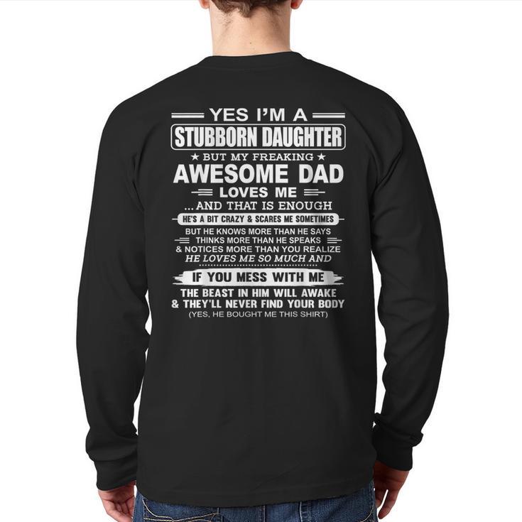 I'm A Stubborn Daughter But My Freaking Awesome Dad Long Sleeve T-Shirt Back Print