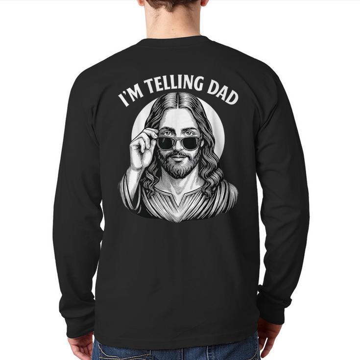 I'm Telling Dad Shirt Religious Christian Jesus Meme Long Sleeve T-Shirt Back Print