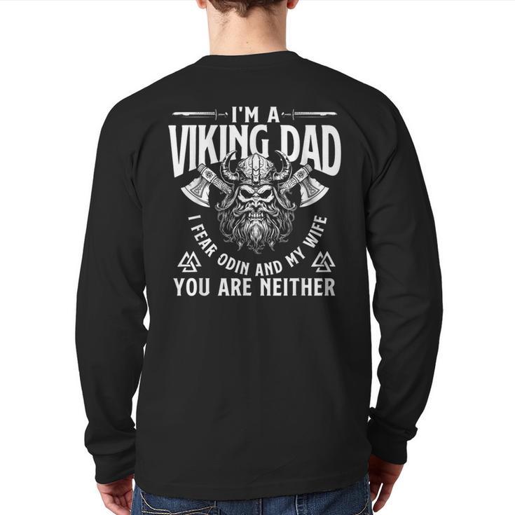 I'm A Viking Dad I Fear Odin And My Wife Norse Mythology Long Sleeve T-Shirt Back Print