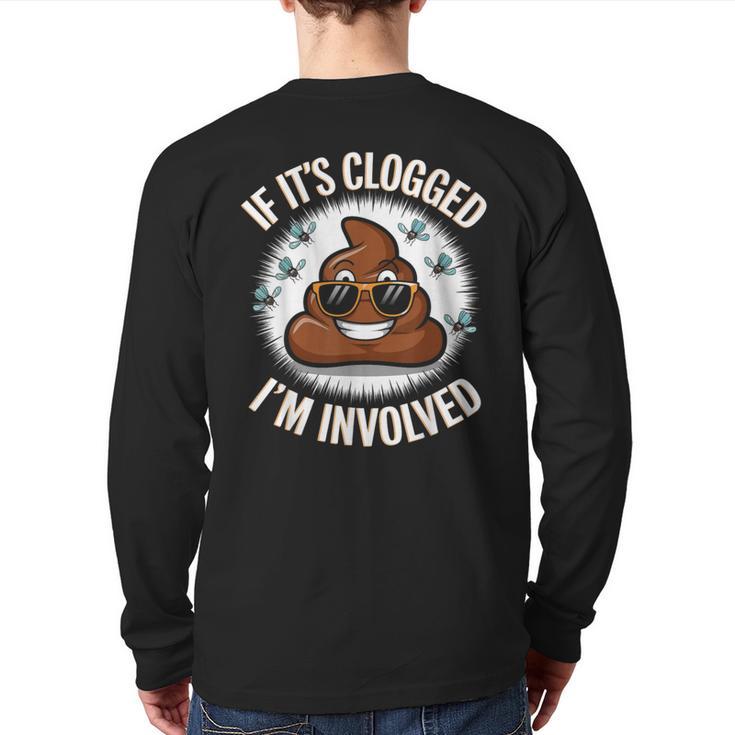 If It's Clogged I'm Involved Toilet Joke Unclog Bathroom Dad Long Sleeve T-Shirt Back Print