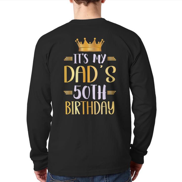 It's My Dad's 50th Birthday Happy 50 Years Old Long Sleeve T-Shirt Back Print