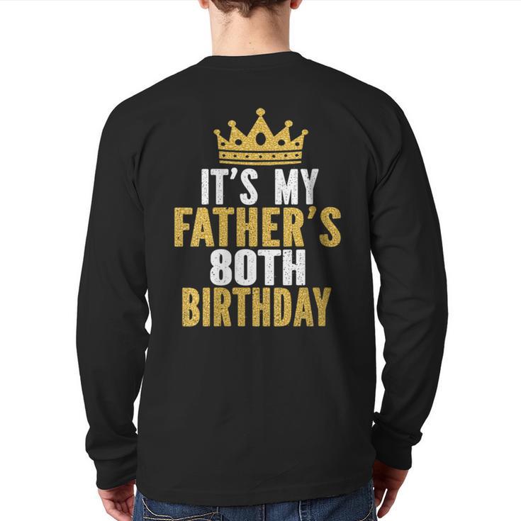 It's My Father's 80th Birthday 80 Years Old Dad Long Sleeve T-Shirt Back Print
