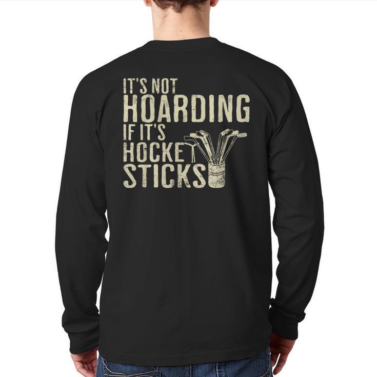 It's Not Hoarding If It's Hockey Sticks Tee Ice Hockey Dad Long Sleeve T-Shirt Back Print