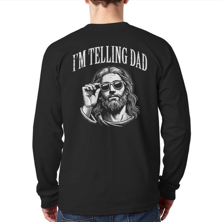 Jesus Im Telling Dad Christian Humor Men Women Kids Long Sleeve T-Shirt Back Print