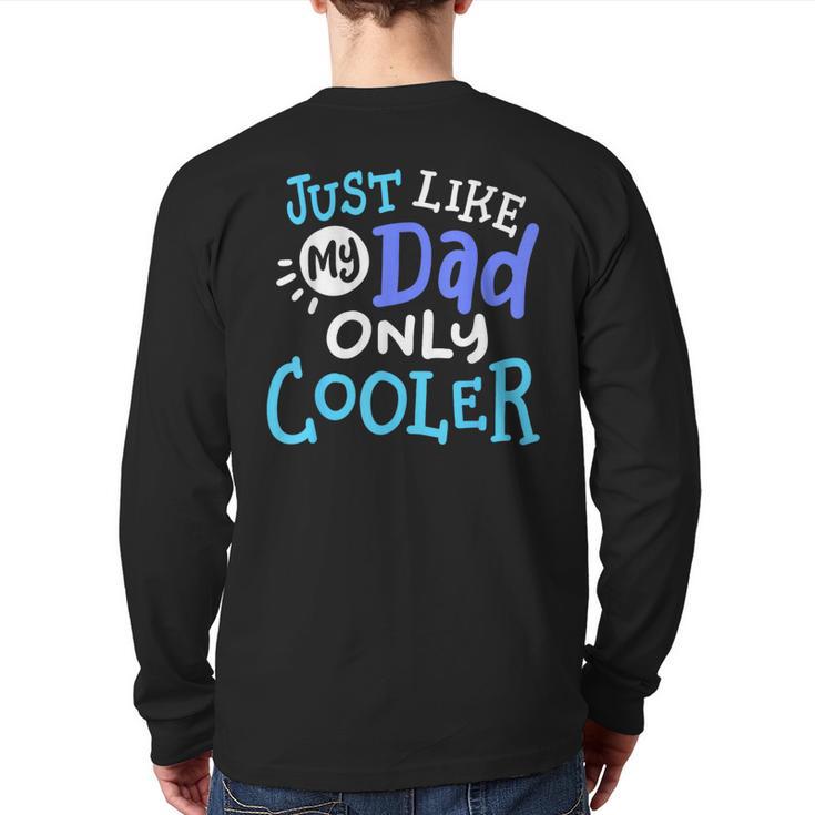 Just Like My Dad Only Cooler Father's Day Boys Girls Long Sleeve T-Shirt Back Print