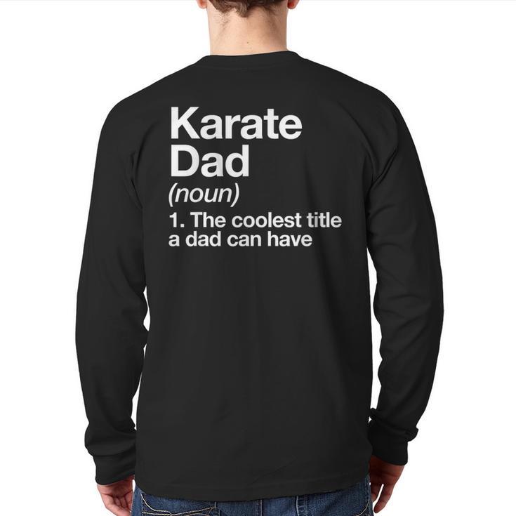 Karate Dad Definition Sports Martial Arts Long Sleeve T-Shirt Back Print