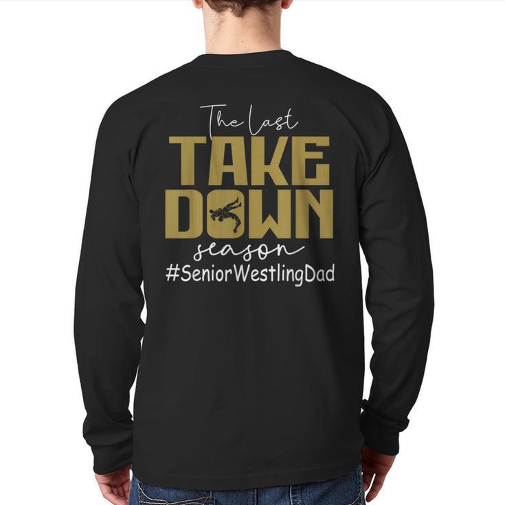 The Last Take Down Season Senior Westling Dad Long Sleeve T-Shirt Back Print