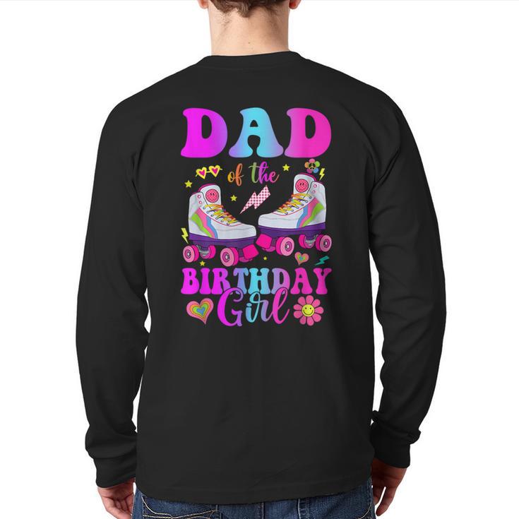 Let's Roll Dad Of The Birthday Girl Roller Skate Birthday Long Sleeve T-Shirt Back Print